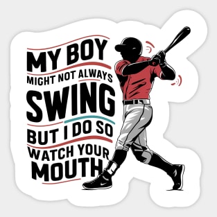 My Boy Might Not Always Swing But I Do So Watch Your Mouth Sticker